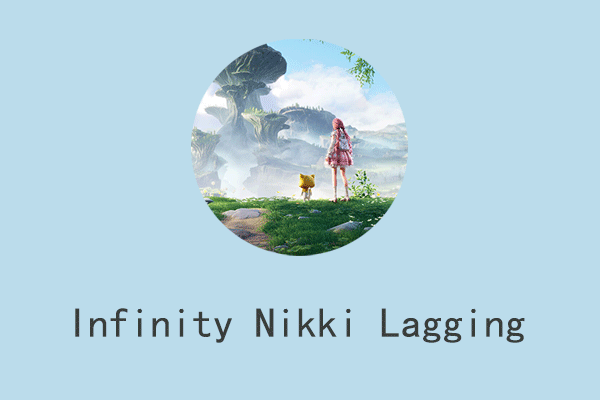 Top Guide to Fixing Infinity Nikki Lagging/Stuttering/Low FPS