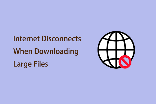 Top Fixes: Internet Disconnects When Downloading Large Files