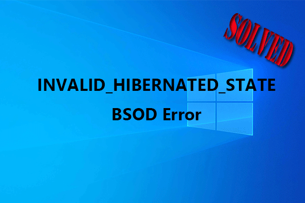 How to Fix the INVALID_HIBERNATED_STATE BSOD Error?