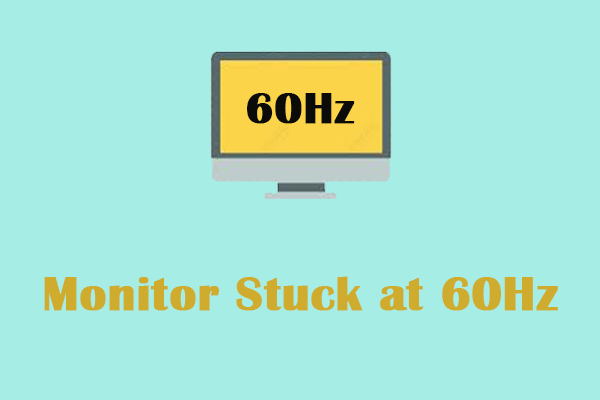 How to Fix Monitor Stuck at 60Hz on Windows With Ease