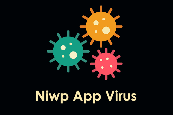 What Is Niwp App Virus? How to Remove It from PC? See the Guide!