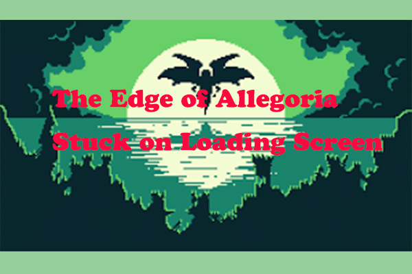 Instant Fixes: The Edge of Allegoria Stuck on Loading Screen