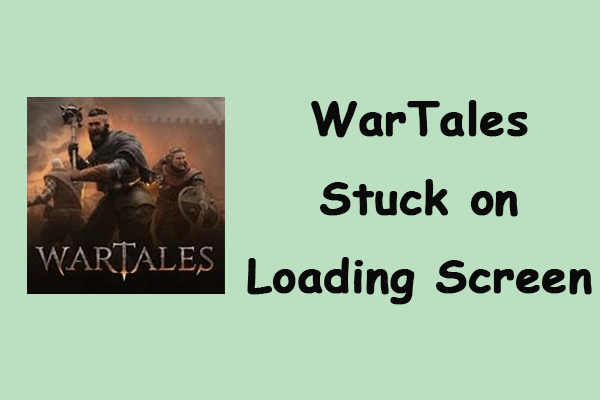 How to Fix WarTales Stuck on Loading Screen/Black Screen