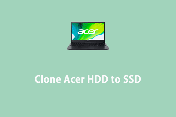 Everything You Should Know About How to Clone Acer HDD to SSD