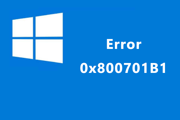 ¿Cómo solucionar el error 0x800701B1 en Windows PC? Aquí tienes 8 soluciones