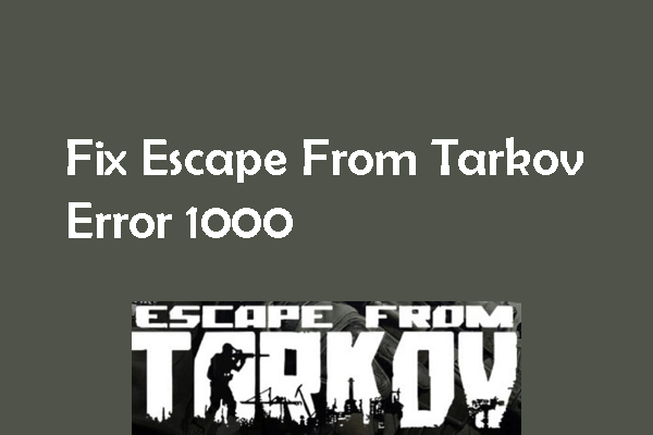 Learn to Fix Escape From Tarkov Error 1000 on Windows