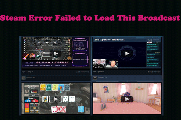 Guide to Fix Steam Error Failed to Load This Broadcast