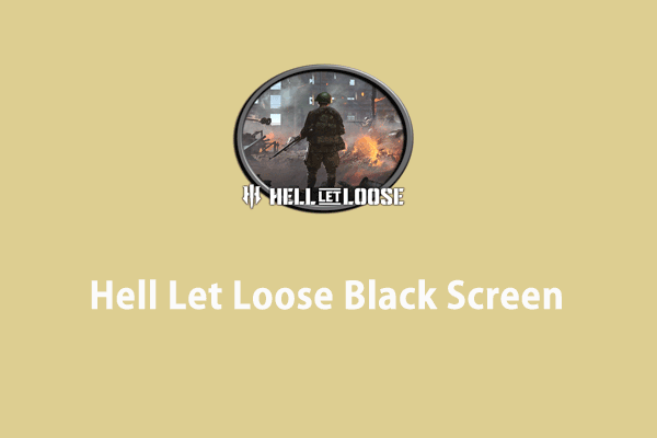 Possible Causes and Fixes for Hell Let Loose Black Screen