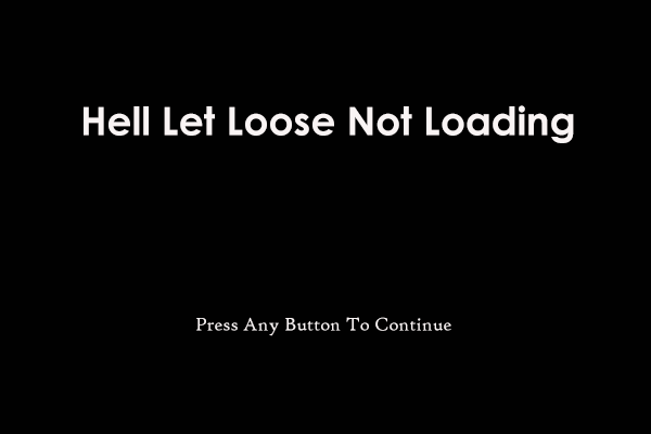 Hell Let Loose Not Loading/Stuck on Press Any Button, Best Fixes