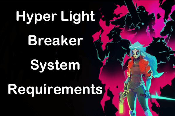 Hyper Light Breaker System Requirements: Minimum & Recommend