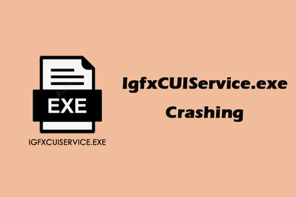 How to Fix IgfxCUIService.exe Crashing on Windows Easily