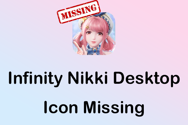 Trusted Solutions to Fix Infinity Nikki Desktop Icon Missing