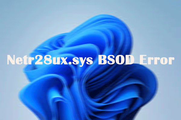 Easily Fixed! How to Fix Netr28ux.sys BSOD Error on Windows