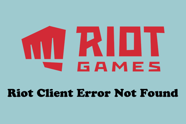 Here’re 5 Instant Ways to Fix Riot Client Error Not Found