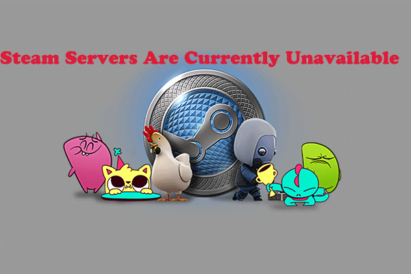 Top 4 Methods to Fix Steam Servers Are Currently Unavailable