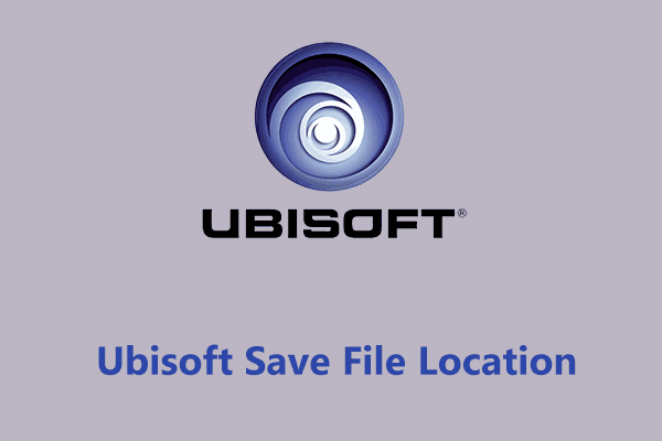 How to Find Ubisoft Save File Location for Backup? Pro Guide!