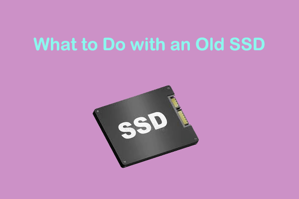 What to Do with an Old SSD? Get Some Suggestions Here!